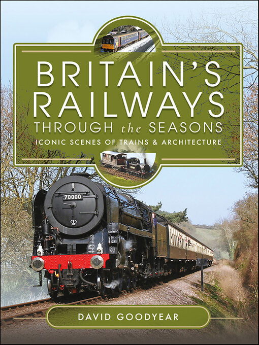 Title details for Britain's Railways Through the Seasons by David Goodyear - Available